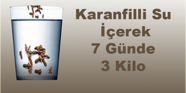 1 haftada 3 kilo verdiren karanfil suyu tarifi