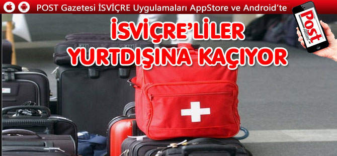 İSVİÇRE’LİLER YURTDIŞINA KAÇIYOR