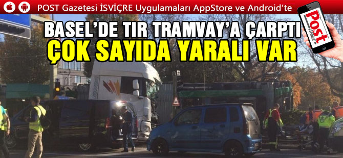 BASEL’DE TIR TRAMVAY’A ÇARPTI / ÇOK SAYIDA YARALI VAR