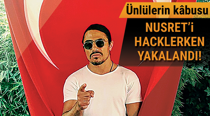 Ünlülerin kabusu hacker çetesi Nusret'i hacklerken yakalandı