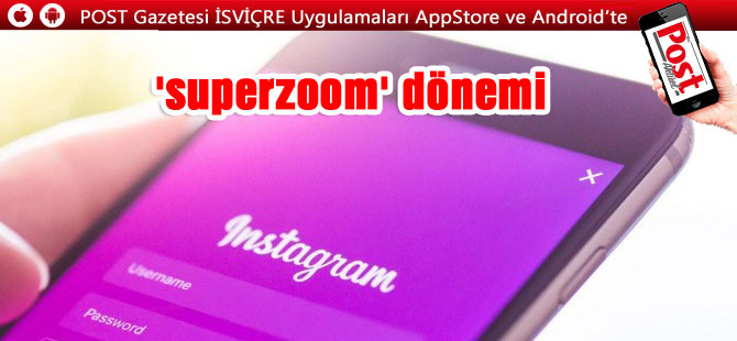 Instagram'da 'superzoom' dönemi