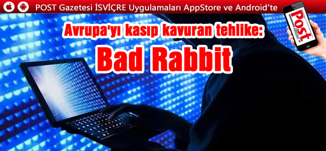 Avrupa'yı kasıp kavuran tehlike: Bad Rabbit