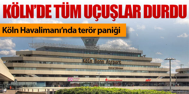 Köln'de tüm uçuşlar durdu