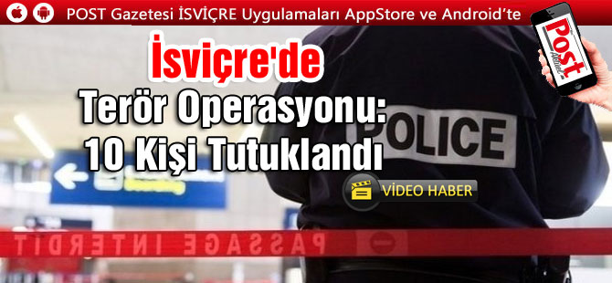 İsviçre'de terör operasyonu