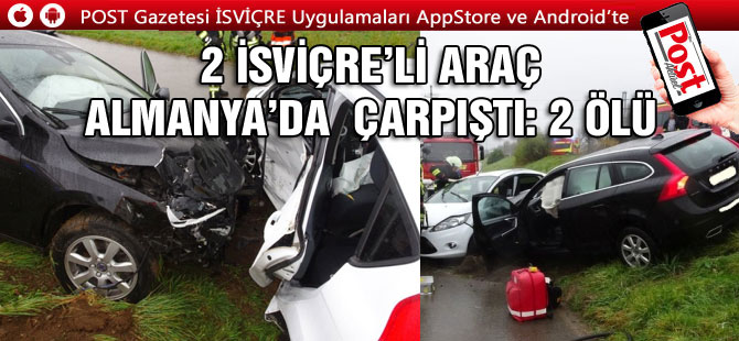 2 İSVİÇRE’Lİ ARAÇ ÇARPIŞTI: 2 ÖLÜ