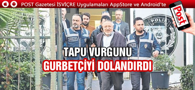 Tapu memuru da gurbetçiyi dolandırdı