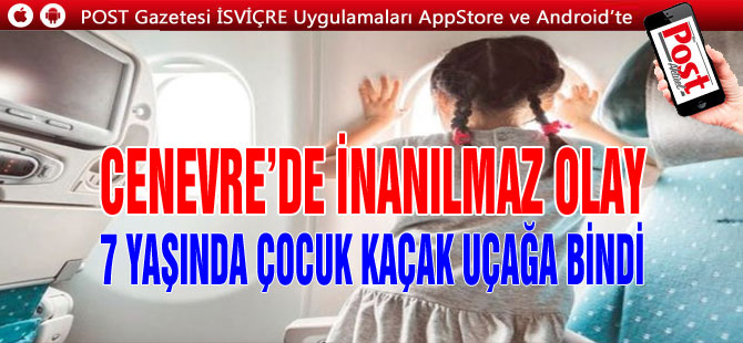 7 YAŞINDA ÇOCUK KAÇAK UÇAĞA BİNDİ VE KORSİKA'YA UÇTU