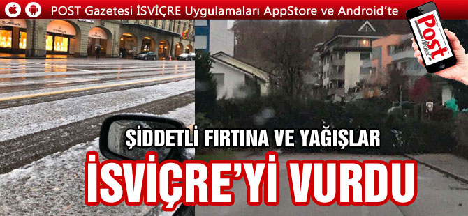 ŞİDDETLİ FIRTINA VE YAĞIŞLAR İSVİÇRE’Yİ VURDU