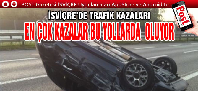 İSVİÇRE’DE EN ÇOK KAZALAR BU YOLLARDA  OLUYOR