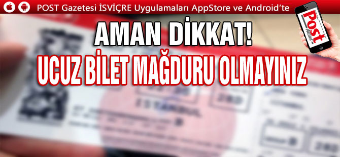 AMAN DİKKAT! UCUZ BİLET MAĞDURU OLMAYINIZ