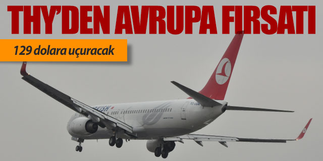 THY Avrupa'ya 129 dolara uçuracak