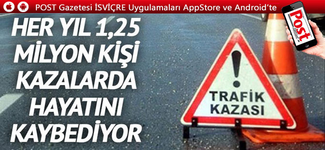 Dünyada her yıl 1,25 milyon kişi trafik kazalarında hayatını kaybediyor