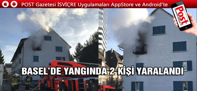 BASEL’DE YANGINDA 2 KİŞİ YARALANDI