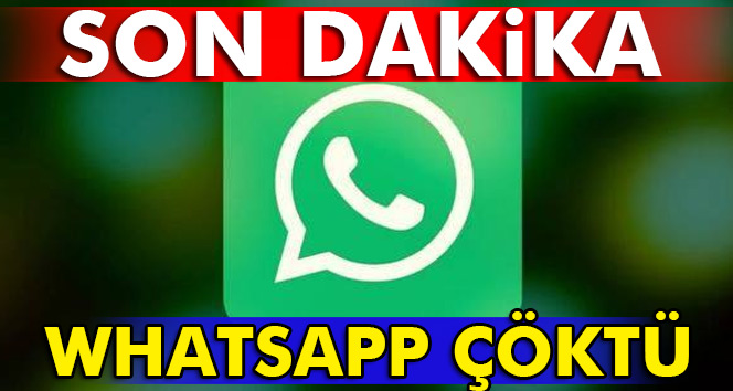 Son Dakika: Whatsapp neden yok ve neden çöktü?