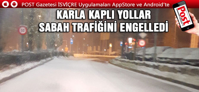 KARLA KAPLI YOLLAR SABAH TRAFİĞİNİ ENGELLEDİ