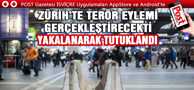 Şüpheli Terör Eylemcisi Zürih’te yakalandı