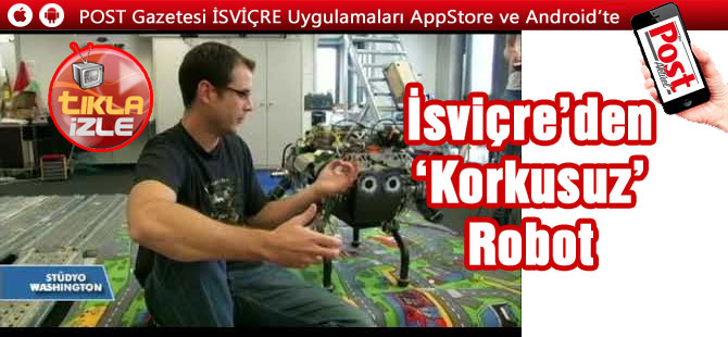 İsviçre’den ‘Korkusuz’ Robot