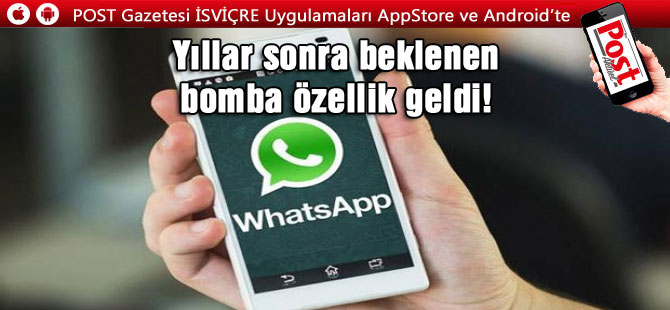 Whatsapp'ta yıllar sonra beklenen bomba özellik geldi!