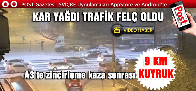 İSVİÇRE’DE BEKLENEN KAR YAĞDI / TRAFİK FELÇ OLDU