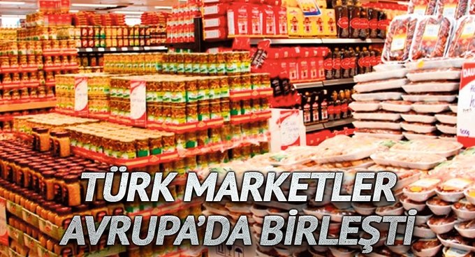 Türk marketler Avrupa’da birleşti