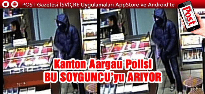 Kanton Aargau Polisi Soyguncuyu yakalamak yardım bekliyor