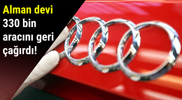 Audi 330 bin aracı geri çağırdı