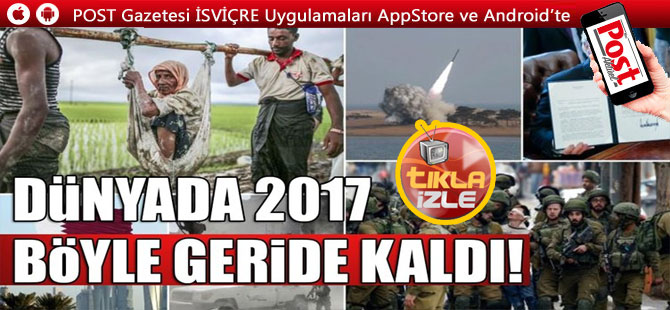 2017 böyle geçti! 2017 yılında Türkiye ve dünyada önemli olaylar