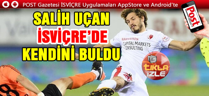 Salih Uçan Sion’da atıyor ve attırıyor