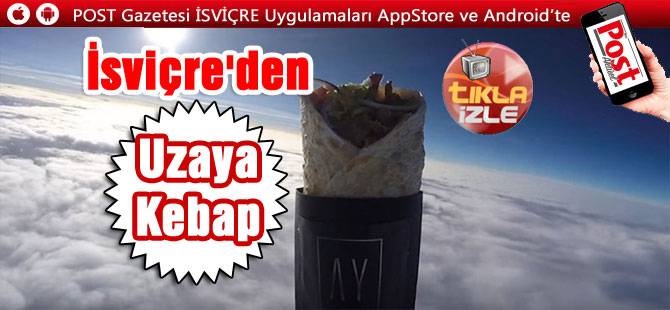 İsviçre'den Uzaya kebap yolladılar