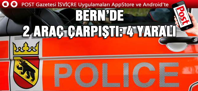 BERN’DE 2 ARAÇ ÇARPIŞTI: 4 YARALI