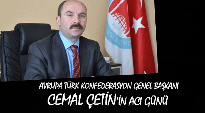 CEMAL ÇETİN’İN ACI GÜNÜ