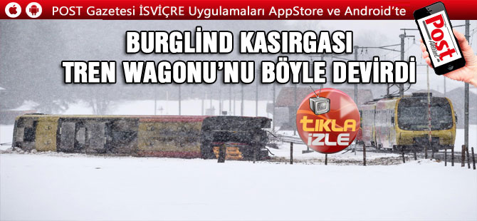 BURGLİND KASIRGASI TREN WAGONU’NU DEVİRİYOR