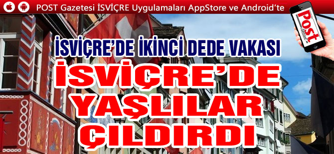 İSVİÇRE’DE YAŞLILAR ÇILDIRDI