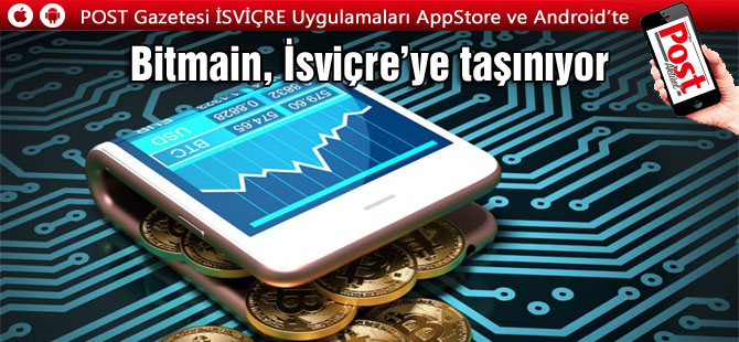 Bitcoin madenciliği devi Bitmain, İsviçre’ye taşınıyor