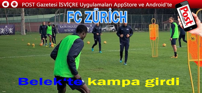 FC ZÜRİH ANLTALYA’DA KAMPA GİRDİ