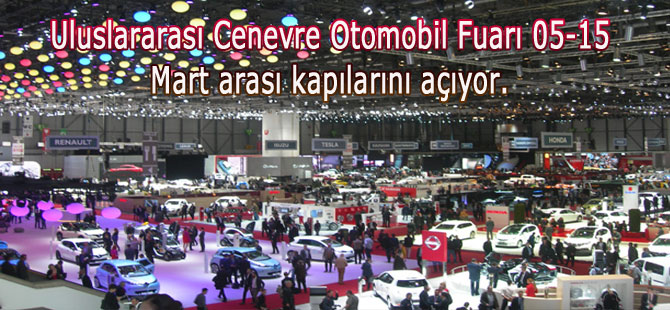 2015 Cenevre Uluslararası Otomobil Fuarı 05-15 Martta