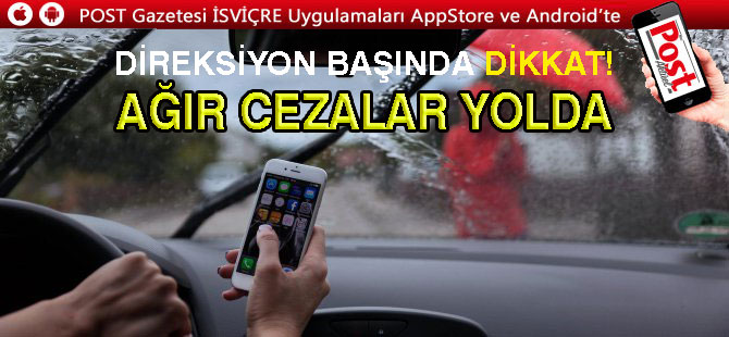 Direksiyon başında telefon kullanan sürücülere ağır cezalar yolda