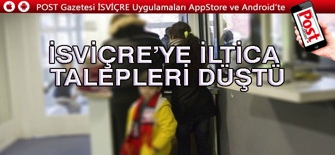 İSVİÇRE’YE İLTİCA TALEPLERİ DÜŞTÜ