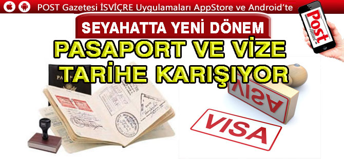 Pasaport ve vize tarihe karışıyor