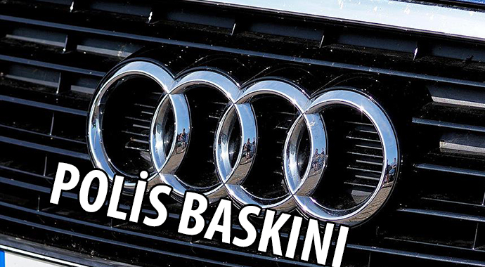 AUDI TESİSLERİNE POLİS BASKINI