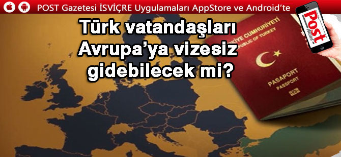 Türk vatandaşları Avrupa’ya vizesiz gidebilecek mi?