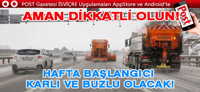 HAFTA BAŞLANGICI KARLI VE BUZLU OLACAK!