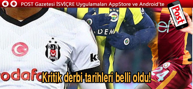 Kritik derbi tarihleri belli oldu!