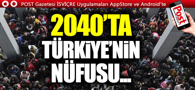 Türkiye nüfusunun 2040'da 100 milyonu geçmesi bekleniyor