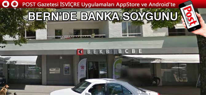 KANTONALBANK’A SOYGUN / POLİS SOYGUNCUYU ARIYOR