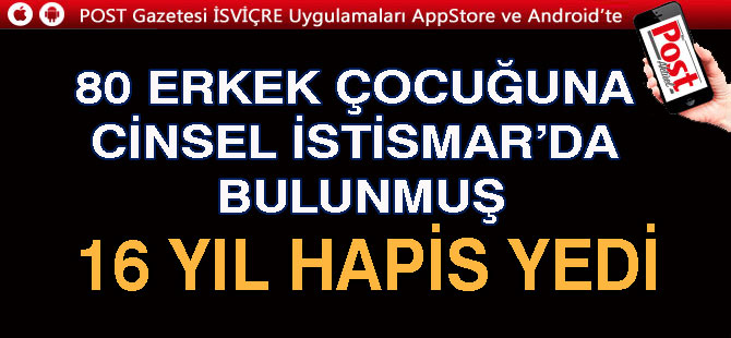 İsviçre’li sübyancı’ya 16 yıl hapis