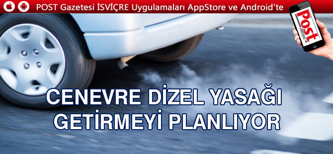 CENEVRE DİZEL YASAĞI GETİRMEYİ PLANLIYOR