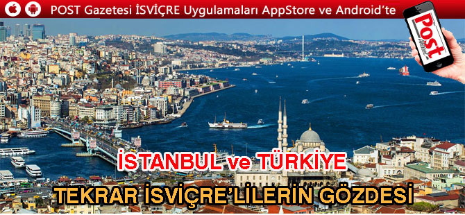 İSTANBUL ve TÜRKİYE  TEKRAR İSVİÇRE’LİLERİN GÖZDESİ