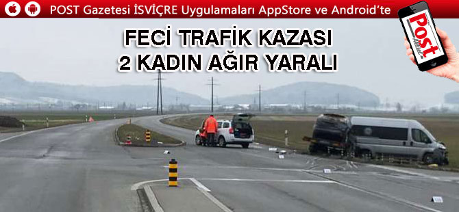 FECİ TRAFİK KAZASI: 2 KADIN AĞIR YARALI