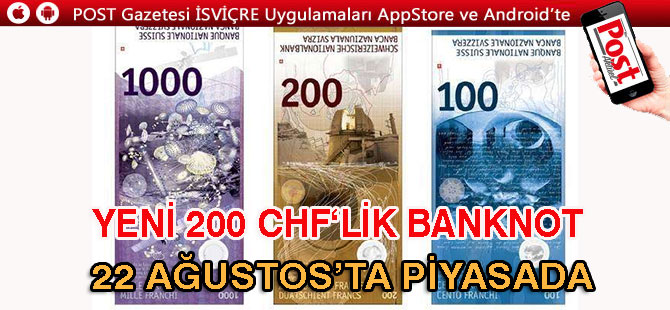 YENİ 200 CHF‘LİK BANKNOT 22 AĞUSTOS’TA PİYASADA